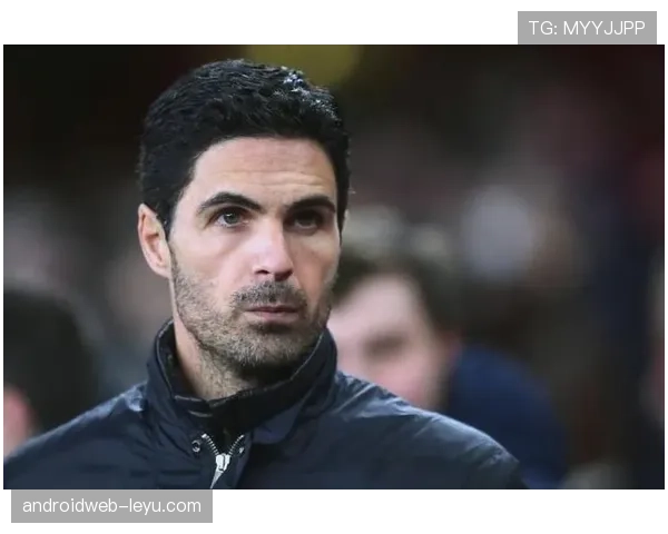 阿尔特塔聚焦进攻端升级，战术调整有望激发球队新活力